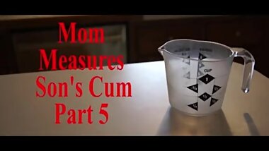 Mom Measures Sons Cum Part 5