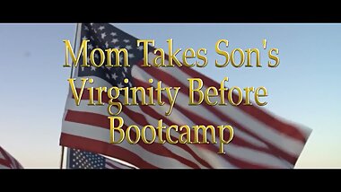Mom Fucks Son Before Bootcamp
