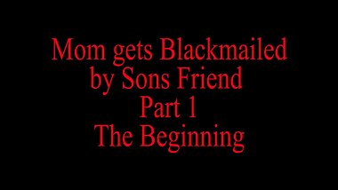 Mom Blackmailed By Step Sons Friend